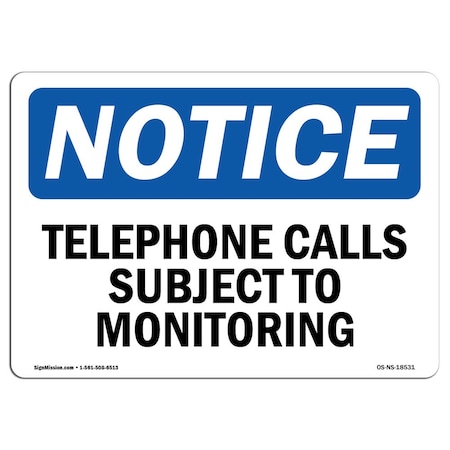 Signmission OSHA Notice Sign, 12" Height, Aluminum, Telephone Calls Subject To Monitoring Sign, Landscape OS-NS-A-1218-L-18531